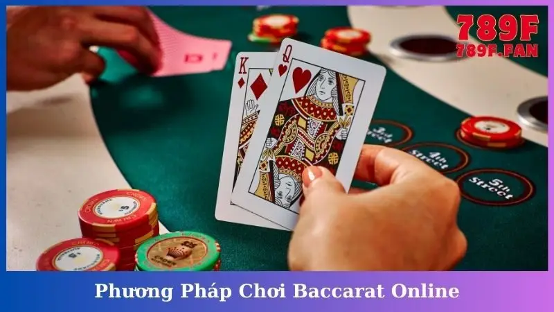 Phương Pháp Chơi Baccarat Online