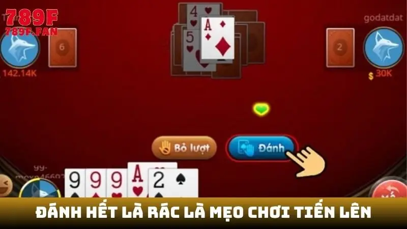 Đánh hết là rác là mẹo chơi tiến lên